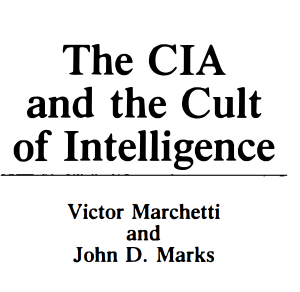 The CIA and the Cult of Intelligence - Victor Marchetti