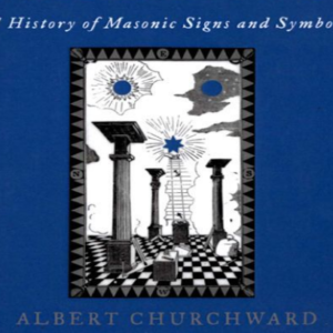 The Arcana Of Freemasonry - Albert Churchward