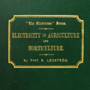 Electricity In Agriculture And Horticulture - Selim Lemstrom