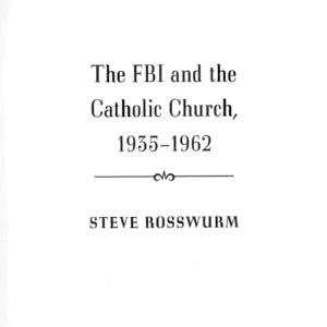 The FBI And The Catholic Church - Steve Rosswurm