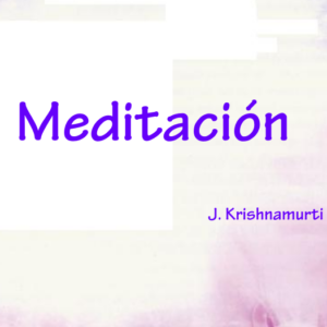 Meditación - J. Krishnamurti
