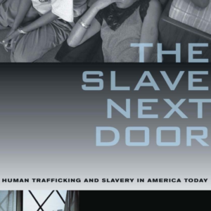 The Slave Next Door - Kevin Bales