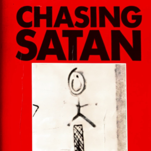 Chasing Satan: An Investigation Into Satanic Crimes Against Children - Dianne Core