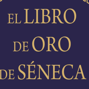 El Libro De Oro De Séneca - José Manuel