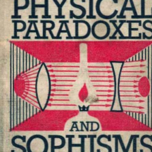 Physical Paradoxes And Sophisms - V.N. Lange