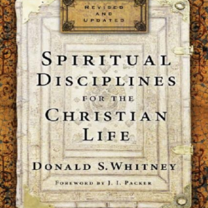 Spiritual Disciplines For The Christian Life - Donald S. Whitney