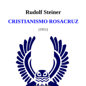 Cristianismo Rosacruz - Rudolf Steiner